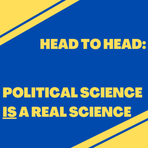 Managing Editor, Laken Kincaid, discusses why political science IS a real science.